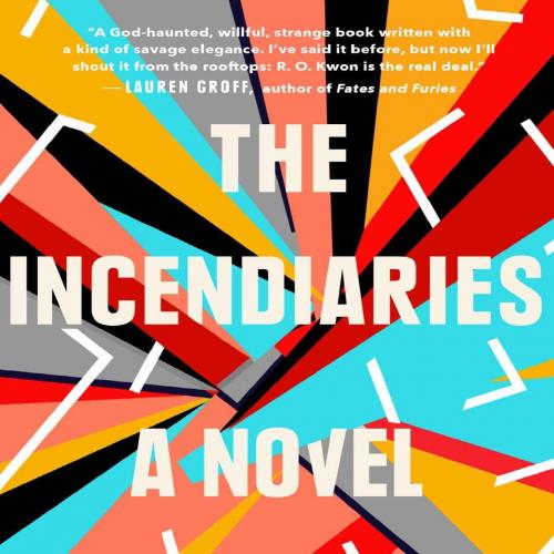 Incendiaries_A Novel, The