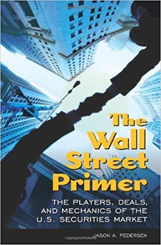 (PDF)The Wall Street Primer The Players, Deals, and Mechanics of the U.S. Securities Market