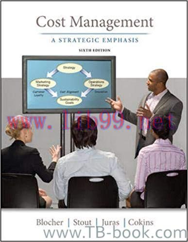 Cost Management: A Strategic Emphasis 6th Edition by Edward Blocher 课本