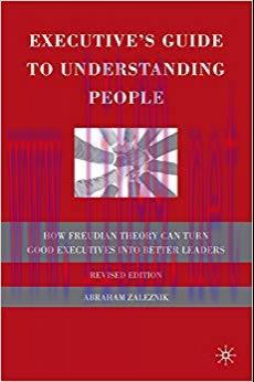 Executive&rsquo;s Guide to Understanding People: How Freudian Theory Can Turn Good Executives into Be...