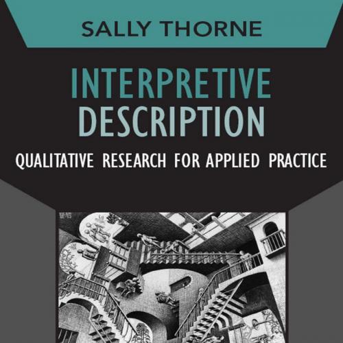 Interpretive Description (Developing Qualitative Inquiry) 2nd Edition Sally Thorne - Sally Thor...