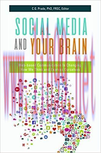 Social Media and Your Brain: Web-Based Communication is Changing How We Think and Express Ourse...