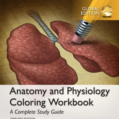 Anatomy & Physiology Coloring A Complete Study Guide Twelfth Edition Global Edition