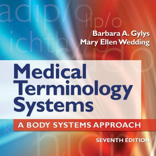 Medical Terminology Systems A Body Systems Approach 7th Edition - Barbara A Gylys