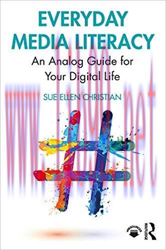 Everyday Media Literacy: An Analog Guide for Your Digital Life 1st Edition,