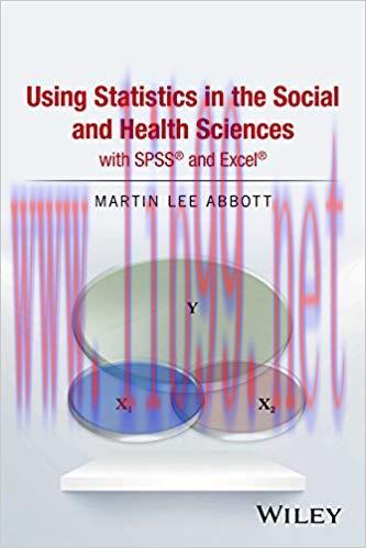 Using Statistics in the Social and Health Sciences with SPSS and Excel 1st Edition,