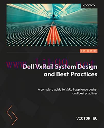 [FOX-Ebook]Dell VxRail System Design and Best Practices: A complete guide to VxRail appliance d...