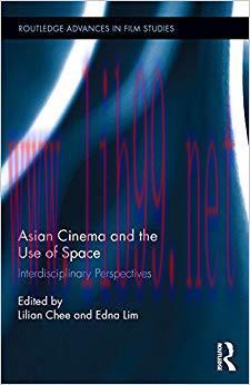 Asian Cinema and the Use of Space: Interdisciplinary Perspectives (Routledge Advances in Film S...