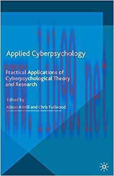 Applied Cyberpsychology: Practical Applications of Cyberpsychological Theory and Research 1st e...