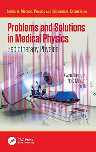 [AME]Problems and Solutions in Medical Physics: Radiotherapy Physics (Series in Medical Physics...