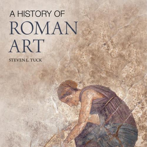 History of Roman Art by Steven L. Tuck, A