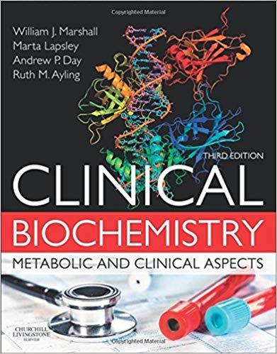 Clinical Biochemistry - Metabolic and Clinical Aspects, 3rd Edition