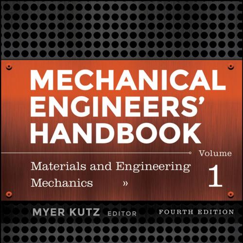 Mechanical Engineers' Handbook, Materials and Engineering Mechanics