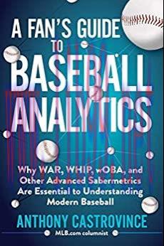 (PDF)A Fan&rsquo;s Guide to Baseball Analytics: Why WAR, WHIP, wOBA, and Other Advanced Sabermetrics ...