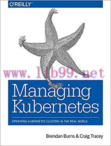Managing Kubernetes: Operating Kubernetes Clusters in the Real World 1st Edition,