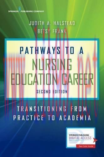 [AME]Pathways to a Nursing Education Career, Second Edition: Transitioning From_ Practice to Ac...