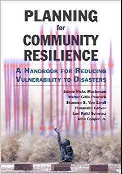 Planning for Community Resilience: A Handbook for Reducing Vulnerability to Disasters