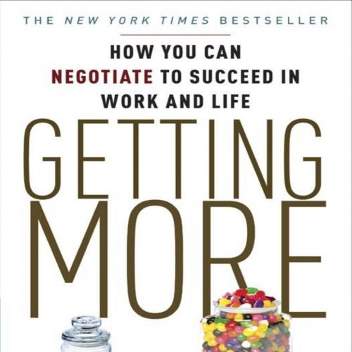 Getting More_ How You Can Negotiate to Succeed in Work and Life - Stuart Diamond