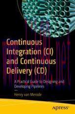 [PDF]Continuous Integration (CI) and Continuous Delivery (CD): A Practical Guide to Designing a...