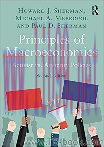 Principles of Macroeconomics: Activist vs. Austerity Policies 2nd Edition by Howard J. Sherman ...