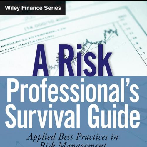 Risk Professionals Survival Guide Applied Best Practices in Risk Management, A