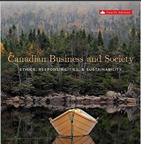 (Solution Manual)Canadian Business & Society Ethics, Responsibilities, and Sustainability 4th E...