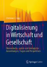[PDF]Digitalisierung in Wirtschaft und Gesellschaft: &Ouml;konomische, soziale und &ouml;kologische Auswi...