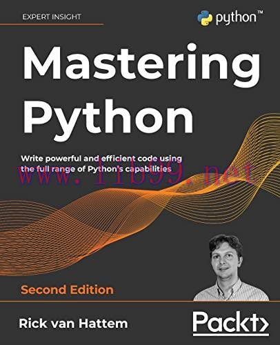 [FOX-Ebook]Mastering Python: Write powerful and efficient code using the full range of Python's...