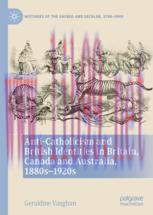 [PDF]Anti-Catholicism and British Identities in Britain, Canada and Australia, 1880s-1920s