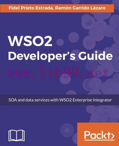 [FOX-Ebook]WSO2 Developer's Guide: SOA and data services with WSO2 Enterprise Integrator