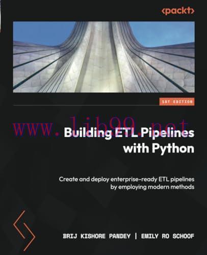 [FOX-Ebook]Building ETL Pipelines with Python: Create and deploy enterprise-ready ETL pipelines...