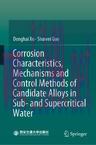 Corrosion Characteristics, Mechanisms and Control Methods of Candidate Alloys in Sub- and Super...