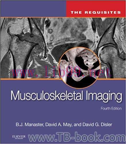 Musculoskeletal Imaging: The Requisites 4th Edition by B. J. Manaster