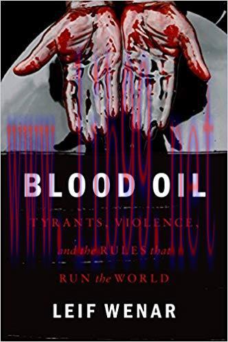 Blood Oil: Tyrants, Violence, and the Rules that Run the World 1st Edition,