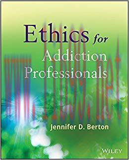 Ethics for Addiction Professionals 1st Edition,