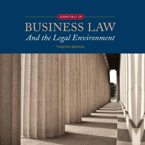 Essentials of Business Law and the Legal Environment 12th Edition by Richard - Wei Zhi