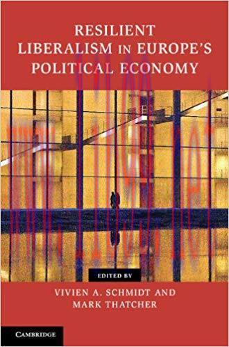 Resilient Liberalism in Europe&rsquo;s Political Economy (Contemporary European Politics) 1st Edition...