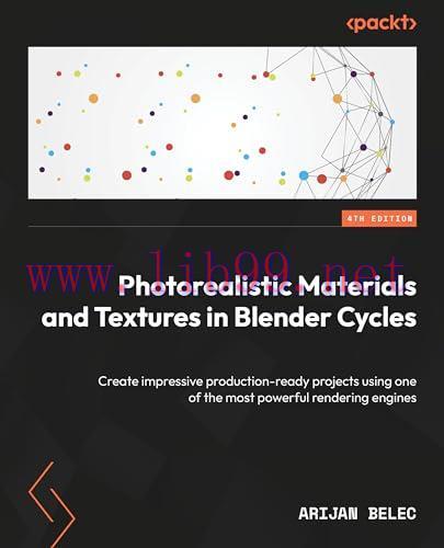 [FOX-Ebook]Photorealistic Materials and Textures in Blender Cycles: Create impressive productio...