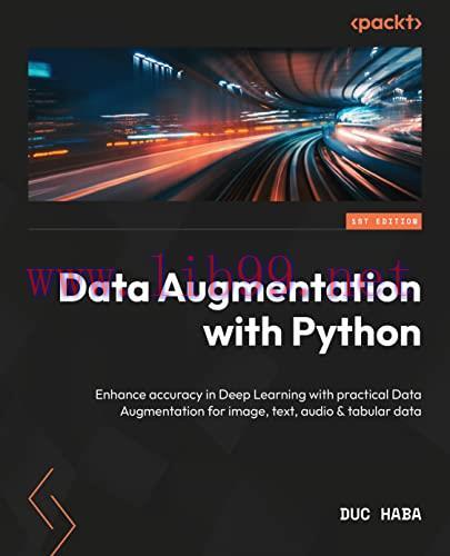 [FOX-Ebook]Data Augmentation with Python: Enhance accuracy in Deep Learning with practical Data...