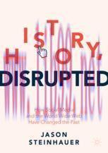[PDF]History, Disrupted: How Social Media and the World Wide Web Have Changed the Past
