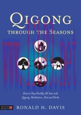 [AME]Qigong Through the Seasons: How to Stay Healthy All Year with Qigong, Meditation, Diet and...