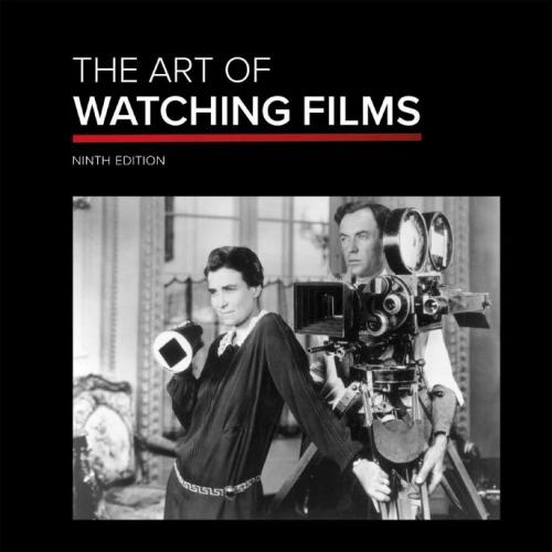 Art of Watching Films, 9th Ninth Edition, The - DENNIS W. PETRIE & JOSEPH M. BOGGS