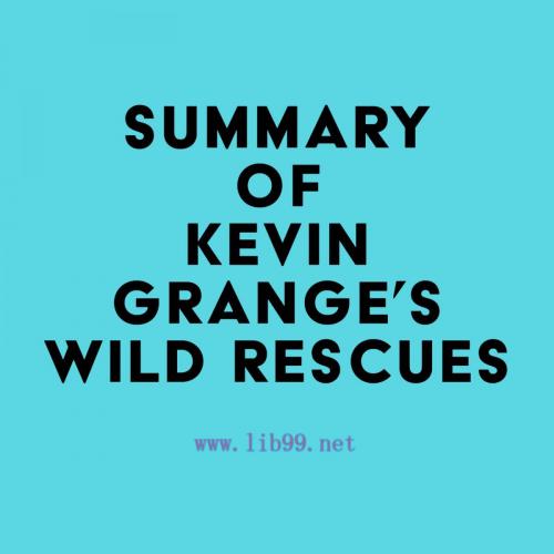 [AME]Summary of Kevin Grange&rsquo;s Wild Rescues (EPUB)