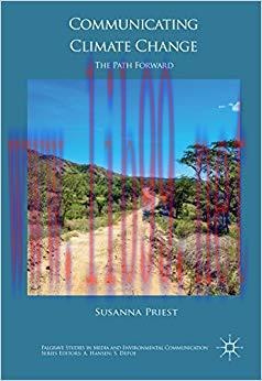 Communicating Climate Change: The Path Forward (Palgrave Studies in Media and Environmental Com...