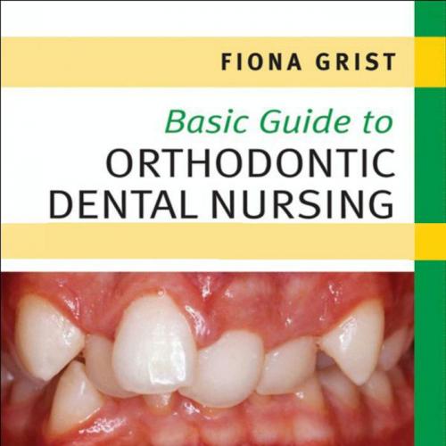 Basic Guide to Orthodontic Dental Nursing