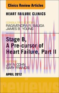 [AME]Stage B, A Pre-cursor to Heart Failure, Part II, An Issue of Heart Failure Clinics (The Cl...