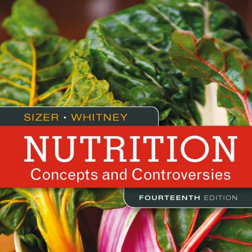 Nutrition_ Concepts and Controversies-Frances Sienkiewicz Sizer & Ellie Whitney-WCN_ 02-200-203