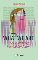 [PDF]What We Are: The Evolutionary Roots of Our Future