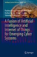 [PDF]A Fusion of Artificial Intelligence and Internet of Things for Emerging Cyber Systems