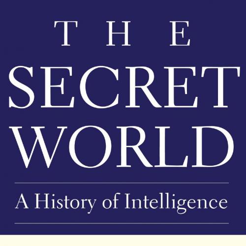 Secret World A History of Intelligence Yale University, The